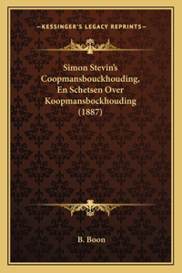 Simon Stevin's Coopmansbouckhouding, En Schetsen Over Koopmansbockhouding (1887)