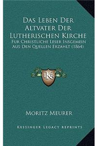 Das Leben Der Altvater Der Lutherischen Kirche