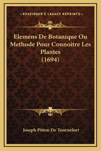 Elemens De Botanique Ou Methode Pour Connoitre Les Plantes (1694)