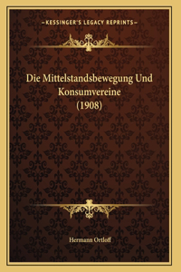 Die Mittelstandsbewegung Und Konsumvereine (1908)