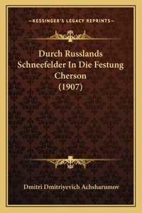 Durch Russlands Schneefelder In Die Festung Cherson (1907)
