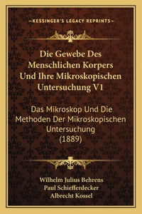 Gewebe Des Menschlichen Korpers Und Ihre Mikroskopischen Untersuchung V1