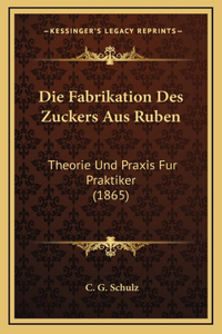 Die Fabrikation Des Zuckers Aus Ruben