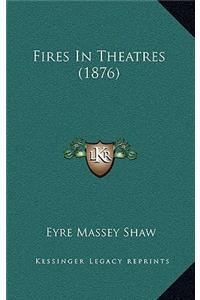 Fires in Theatres (1876)