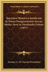 Specimen Historico-Juridicum de Poena Peregrinationis Sacrae, Medio Aevo in Neerlandia Usitata (1851)