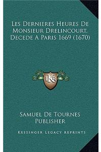 Les Dernieres Heures De Monsieur Drelincourt, Decede A Paris 1669 (1670)