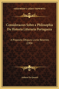 Consideracoes Sobre a Philosophia Da Historia Litteraria Portugueza