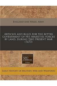 Articles and Rules for the Better Government of His Majesties Forces by Land, During This Present War (1673)