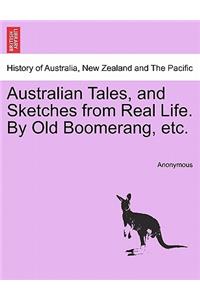 Australian Tales, and Sketches from Real Life. by Old Boomerang, Etc.