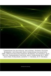 Articles on Terrorism in Australia, Including: Sydney Hilton Bombing, Australian Anti-Terrorism Legislation, 2004, 2004 Australian Embassy Bombing in