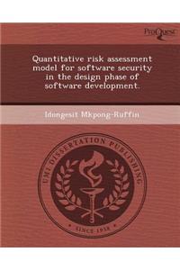 Quantitative Risk Assessment Model for Software Security in the Design Phase of Software Development