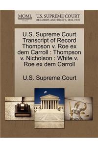 U.S. Supreme Court Transcript of Record Thompson V. Roe Ex Dem Carroll: Thompson V. Nicholson: White V. Roe Ex Dem Carroll