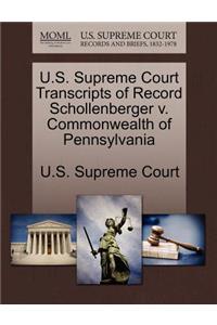 U.S. Supreme Court Transcripts of Record Schollenberger V. Commonwealth of Pennsylvania
