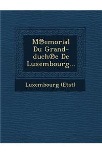 M Emorial Du Grand-Duch E de Luxembourg...