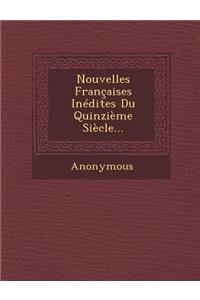 Nouvelles Francaises Inedites Du Quinzieme Siecle...