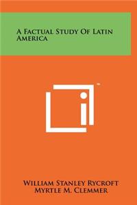 A Factual Study of Latin America