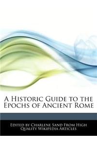 A Historic Guide to the Epochs of Ancient Rome