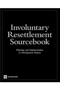 Involuntary Resettlement Sourcebook: Planning and Implemention in Development Projects