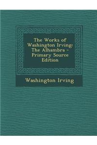 Works of Washington Irving: The Alhambra