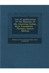 List of Publications of the Museum of the American Indian, Heye Foundation