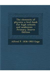 The Elements of Physics; A Text-Book for High Schools and Academies