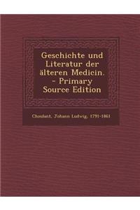 Geschichte Und Literatur Der Alteren Medicin.
