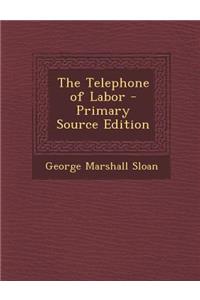 The Telephone of Labor