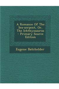 A Romance of the Sea-Serpent, Or, the Ichthyosaurus