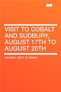 Visit to Cobalt and Sudbury, August 17th to August 20th