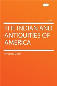 The Indian and Antiquities of America