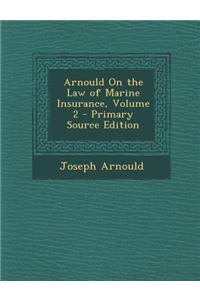 Arnould on the Law of Marine Insurance, Volume 2