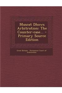 Muscat Dhows Arbitration: The Counter-Case...