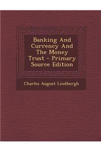 Banking and Currency and the Money Trust