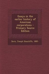 Essays in the Earlier History of American Corporations - Primary Source Edition