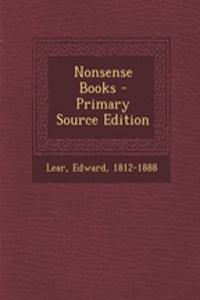 Nonsense Books - Primary Source Edition
