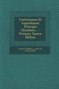 Confessiones Et Aspirationes Principis Christiani...