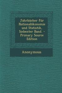 Jahrbucher Fur Nationalokonomie Und Statistik, Siebenter Band. - Primary Source Edition