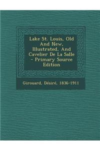 Lake St. Louis, Old and New, Illustrated, and Cavelier de La Salle