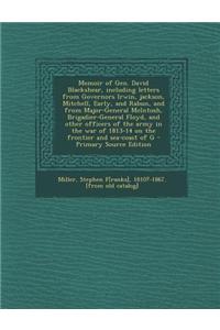 Memoir of Gen. David Blackshear, Including Letters from Governors Irwin, Jackson, Mitchell, Early, and Rabun, and from Major-General McIntosh, Brigadi
