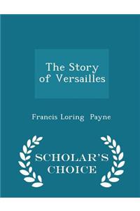 Story of Versailles - Scholar's Choice Edition