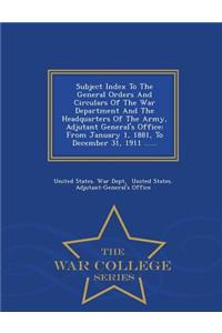 Subject Index to the General Orders and Circulars of the War Department and the Headquarters of the Army, Adjutant General's Office