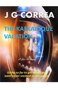 The Kafkaesque Vacation: A Sci Fi Novel
