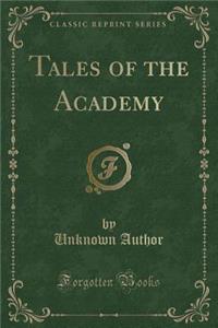 Tales of the Academy (Classic Reprint)
