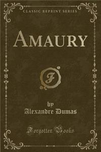 Amaury (Classic Reprint)