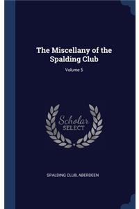 Miscellany of the Spalding Club; Volume 5