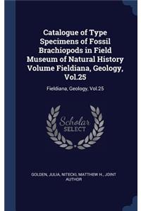 Catalogue of Type Specimens of Fossil Brachiopods in Field Museum of Natural History Volume Fieldiana, Geology, Vol.25