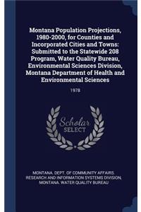 Montana Population Projections, 1980-2000, for Counties and Incorporated Cities and Towns