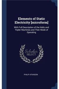 Elements of Static Electricity [microform]