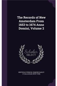 The Records of New Amsterdam From 1653 to 1674 Anno Domini, Volume 2