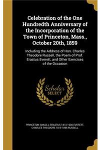 Celebration of the One Hundredth Anniversary of the Incorporation of the Town of Princeton, Mass., October 20th, 1859